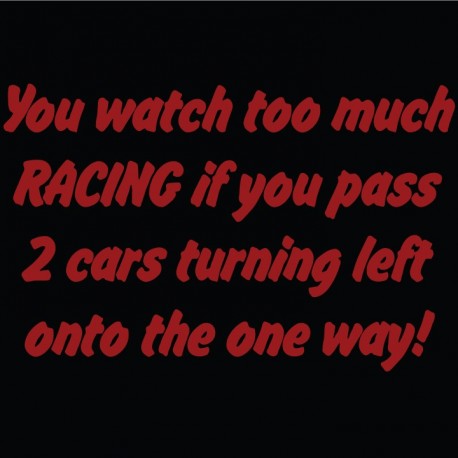 You watch too much racing if you pass 2 cars turning left onto the one way